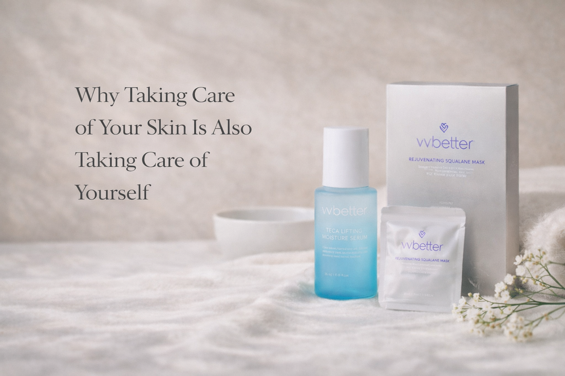 Why Taking Care of Your Skin Is Also Taking Care of Yourself